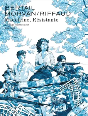 Madeleine, résistante. Vol. 4. L'ange exterminateur
