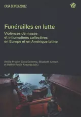 Funérailles en lutte : violences de masse et inhumations collectives en Europe et en Amérique latine