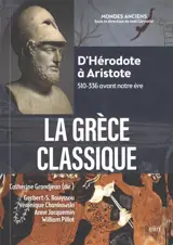 La Grèce classique : d'Hérodote à Aristote : 510-336 avant notre ère