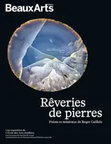 Rêveries de pierres : poésies et minéraux de Roger Caillois : une exposition de l'Ecole des arts joailliers