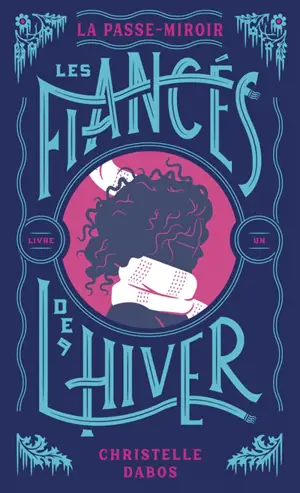 La passe-miroir. Vol. 1. Les fiancés de l'hiver