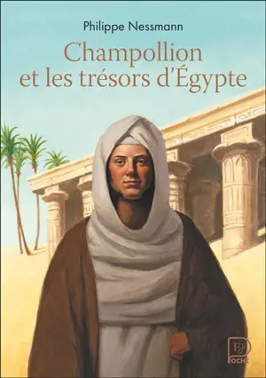 Champollion et les trésors d'Egypte