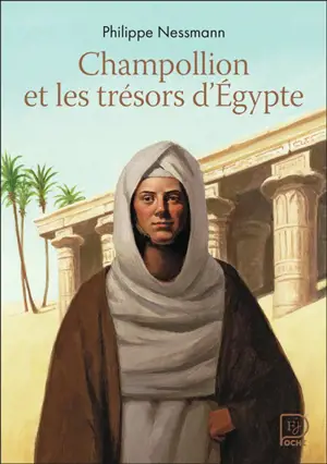 Champollion et les trésors d'Egypte