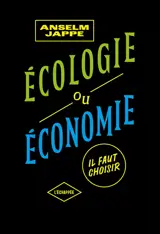 Ecologie ou économie : il faut choisir