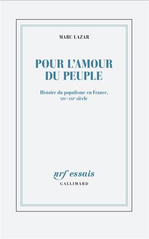 Pour l'amour du peuple : histoire du populisme en France, XIXe-XXIe siècle