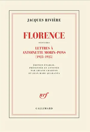 Florence. Lettres à Antoinette Morin-Pons (1923-1925) : et quelques lettres de Antoinette Morin-Pons à Jacques Rivière