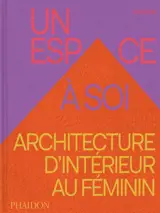 Un espace à soi : architecture d'intérieur au féminin