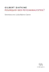 Pourquoi des psychanalystes ? : entretiens avec Liuba Rakova-Carron