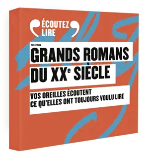 Grands romans du XXe siècle : vos oreilles écoutent ce qu'elles ont toujours voulu dire : coffret audio