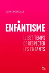 Enfantisme : il est temps de respecter les enfants