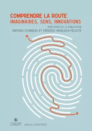 Comprendre la route : imaginaires, sens, innovations