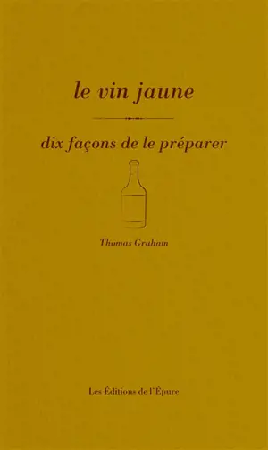 Le vin jaune : dix façons de le préparer