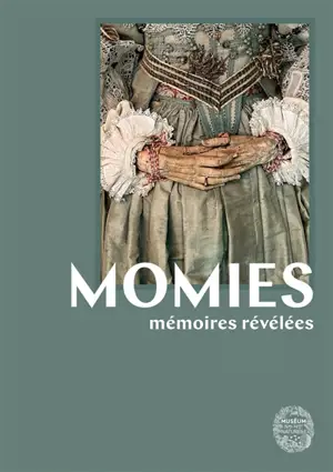 Momies : mémoires révélées