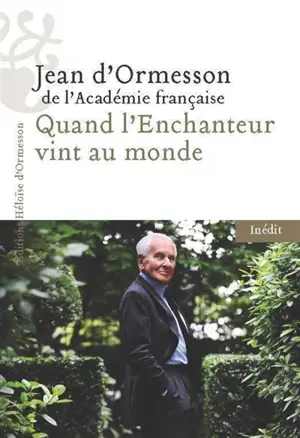 Quand l'enchanteur vint au monde : Chateaubriand et moi