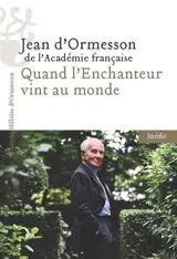 Quand l'enchanteur vint au monde : Chateaubriand et moi