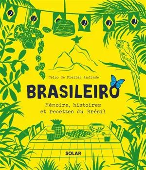 Brasileiro : mémoire, histoires et recettes du Brésil
