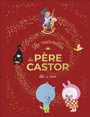 Les merveilles du Père Castor : dès 2 ans