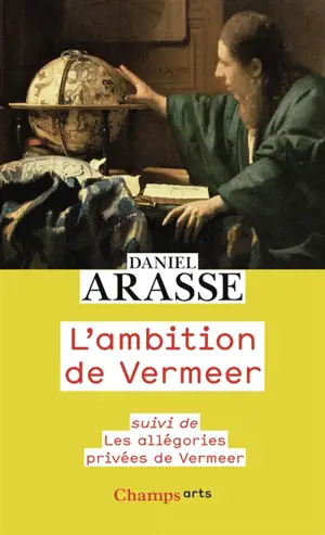 L'ambition de Vermeer. Les allégories privées de Vermeer