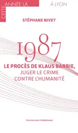 1987 : le procès de Klaus Barbie, juger le crime contre l'humanité