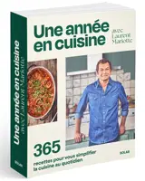 Une année en cuisine avec Laurent Mariotte : 365 recettes pour vous simplifier la cuisine au quotidien