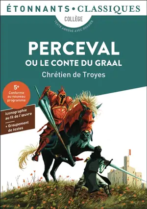 Perceval ou Le conte du Graal : collège, texte abrégé avec dossier : nouveaux programmes