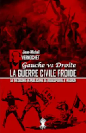 La guerre civile froide : La théogonie républicaine de Robespierre à Macron