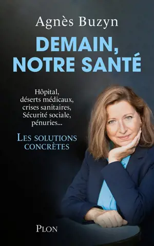 Demain, notre santé : hôpital, déserts médicaux, crises sanitaires, Sécurité sociale, pénuries... : les solutions concrètes