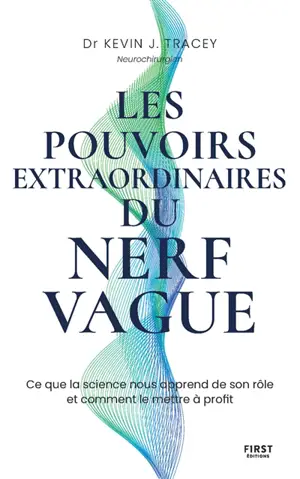Les pouvoirs extraordinaires du nerf vague : ce que la science nous apprend de son rôle et comment le mettre à profit