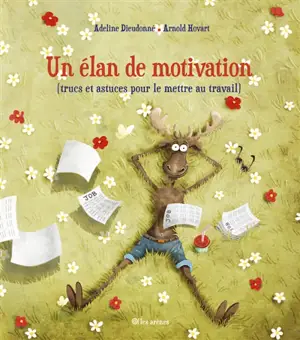 Un élan de motivation (trucs et astuces pour le mettre au travail)