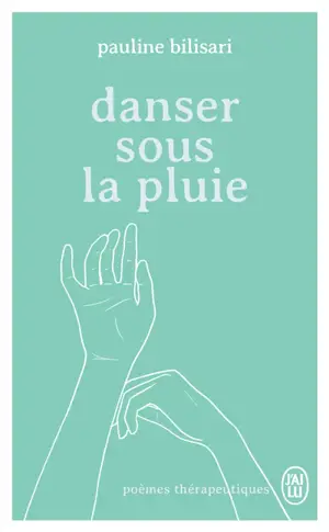 Danser sous la pluie : poèmes thérapeutiques