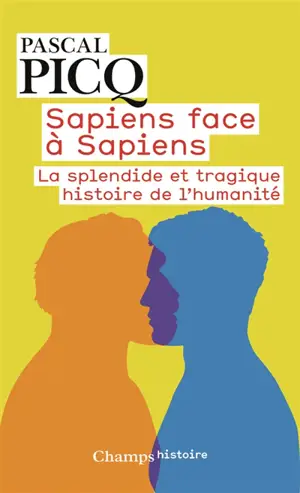 Sapiens face à sapiens : la splendide et tragique histoire de l'humanité