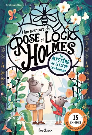 Le mystère de la fleur centenaire : une aventure de Rose et Lock Holmes