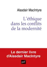 L'éthique dans les conflits de la modernité : essai sur le désir, le raisonnement pratique et le récit