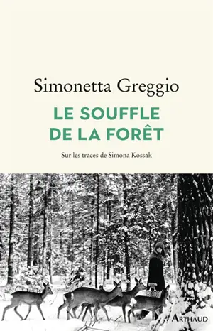 Le souffle de la forêt : sur les traces de Simona Kossak
