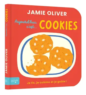 Aujourd'hui c'est... cookies : je lis, je cuisine et je goûte !