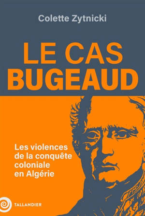 Le cas Bugeaud : les violences de la conquête coloniale en Algérie
