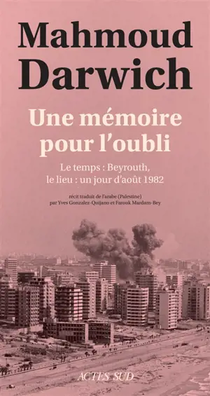 Une mémoire pour l'oubli : le temps, Beyrouth, le lieu, un jour d'août 1982
