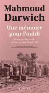 Une mémoire pour l'oubli : le temps, Beyrouth, le lieu, un jour d'août 1982