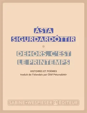 Dehors, c'est le printemps : histoires et poèmes