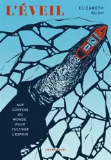 L'éveil : aux confins du monde, pour cultiver l'espoir