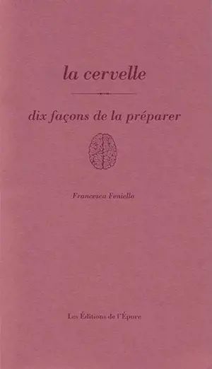 La cervelle : dix façons de la préparer