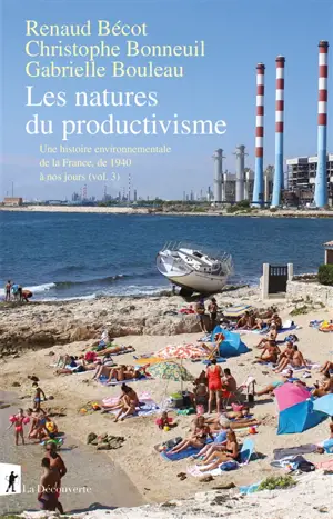 Une histoire environnementale de la France, de 1940 à nos jours. Vol. 3. Les natures du productivisme
