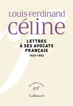 Louis-Ferdinand Céline : lettres à ses avocats français, Albert Naud et Jean-Louis Tixier-Vignancour : 1947-1953