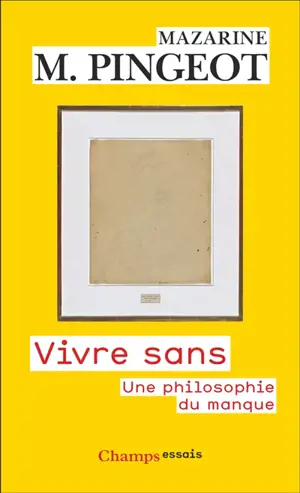 Vivre sans : une philosophie du manque