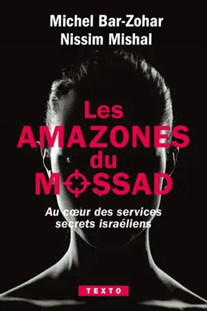 Les amazones du Mossad : au coeur des services secrets israéliens