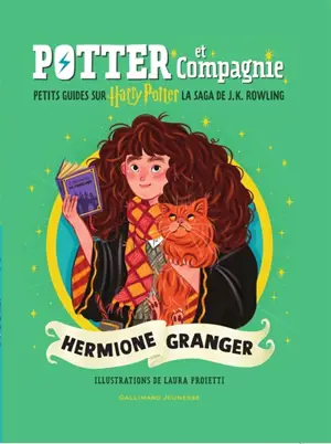 Potter et compagnie : petits guides sur Harry Potter, la saga de J.K.Rowling. Hermione Granger