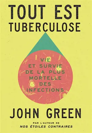 Tout est tuberculose : vie et survie de la plus mortelle des infections