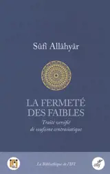 La fermeté des faibles : traité versifié de soufisme centrasiatique