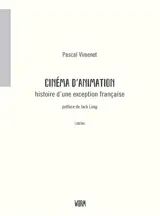 Cinéma d'animation : histoire(s) d'une exception française