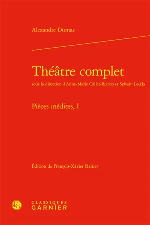 Théâtre complet. Pièces inédites. Vol. 1